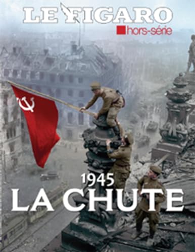 1945: La Chute: Les secrets de la Victoire. Le crépuscule des damnés 1945: La Chute: Les secrets de la Victoire. Le crépuscule des damnés von STE DU FIGARO