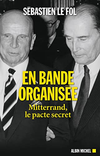En bande organisée: Mitterrand, le pacte secret von ALBIN MICHEL
