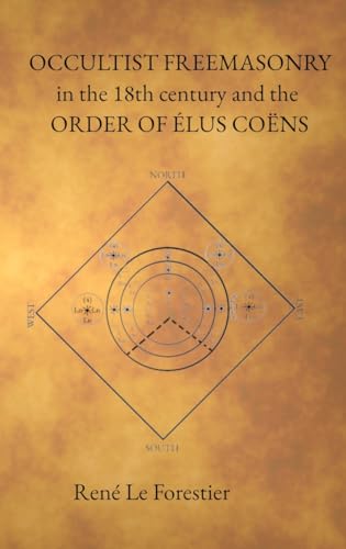 Occultist Freemasonry in the 18th Century and the Order of Elus Coens von Triad Press