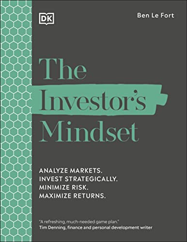 The Investor's Mindset: Analyze Markets. Invest Strategically. Minimize Risk. Maximize Returns. von DK