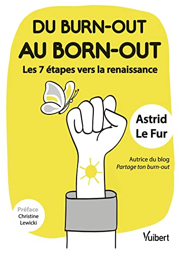 Du burn-out au born-out : les 7 étapes vers la renaissance: Autrice du blog Partage ton burn-out