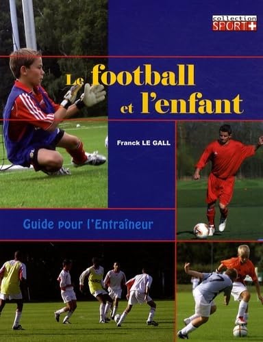 LE FOOTBALL ET L ENFANT von LE GALL FRANCK