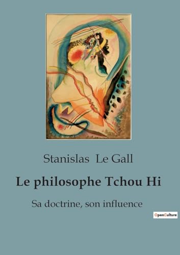 Le philosophe Tchou Hi: Sa doctrine, son influence von SHS Éditions