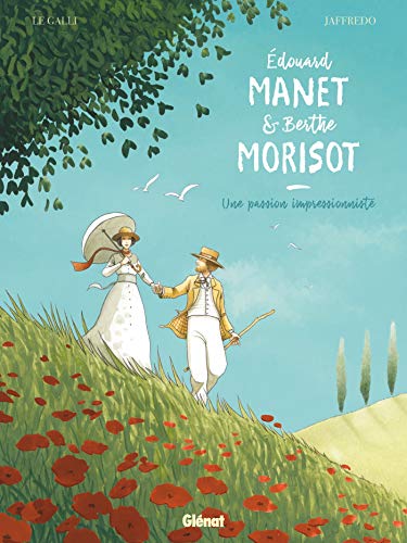 Edouard Manet et Berthe Morisot: Une passion impressionniste Edouard Manet et Berthe Morisot: Une passion impressionniste von GLÉNAT BD