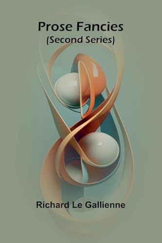 Prose Fancies (Second Series) von Alpha Edition