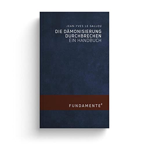 Die Dämonisierung durchbrechen: Ein Handbuch (FUNDAMENTE) von Jungeuropa Verlag
