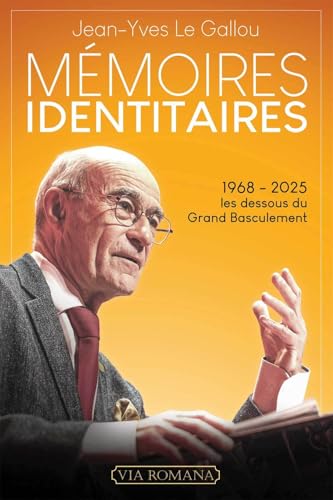 Mémoires identitaires: 1968-2025 : Les dessous du Grand Basculement Mémoires identitaires: 1968-2025 : Les dessous du Grand Basculement von VIA ROMANA