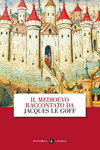 Il Medioevo raccontato da Jacques Le Goff (Economica Laterza)
