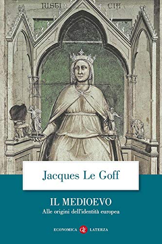 Il Medioevo. Alle origini dell'identità europea (Economica Laterza)