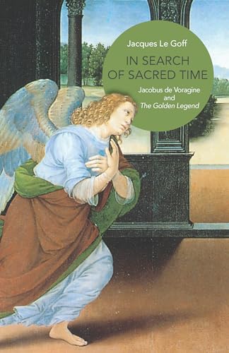 In Search of Sacred Time: Jacobus of Voragine and The Golden Legend von Princeton University Press