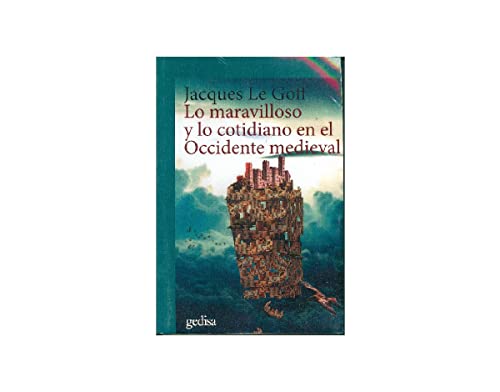 Lo maravilloso y lo cotidiano en el Occidente medieval (CLADEMA / HISTORIA, Band 302644) von GEDISA
