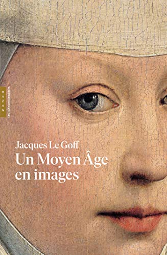 Un Moyen Age en images (Les incontournables Hazan) von HAZAN