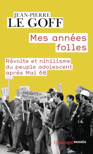 Mes années folles: Révolte et nihilisme du peuple adolescent après Mai 68 von FLAMMARION
