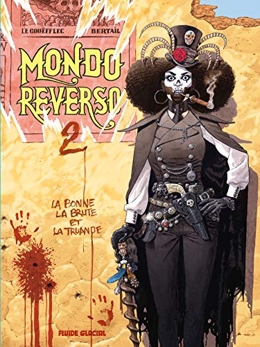 Mondo Reverso - tome 02: La Bonne, la Brute et la Truande