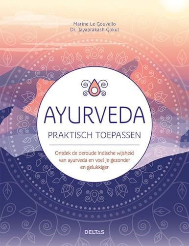 Ayurveda praktisch toepassen: ontdek de oeroude Indische wijsheid van ayurveda en voel je gezonder en gelukkiger von Zuidnederlandse Uitgeverij (ZNU)