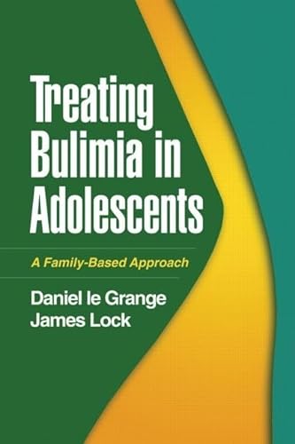 Treating Bulimia in Adolescents: A Family-Based Approach von Guilford Publications