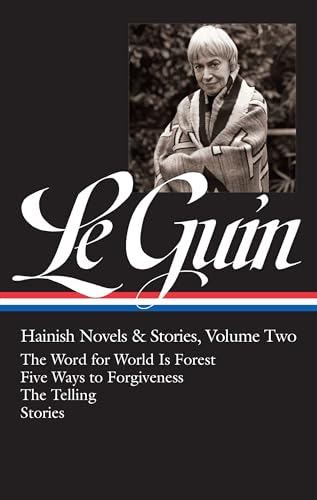 Ursula K. Le Guin: Hainish Novels and Stories Vol. 2 (LOA #297): The Word for World Is Forest / Five Ways to Forgiveness / The Telling / stories (Library of America Ursula K. Le Guin Edition, Band 3) von Library of America