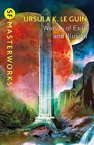 Worlds of Exile and Illusion: Rocannon's World, Planet of Exile, City of Illusions (S.F. MASTERWORKS)
