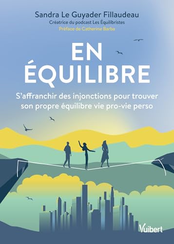 En équilibre: S’affranchir des injonctions pour trouver son propre équilibre vie pro-vie perso En équilibre: S’affranchir des injonctions pour trouver son propre équilibre vie pro-vie perso von VUIBERT