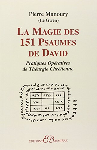 La Magie des 151 Psaumes de David: Pratiques opératives de théurgie Chrétienne