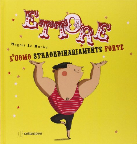 Ettore. L'uomo straordinariamente forte Ettore. L'uomo straordinariamente forte