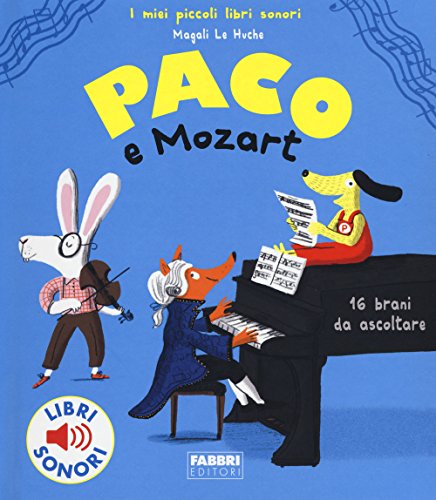 Paco e Mozart (I miei piccoli libri sonori)