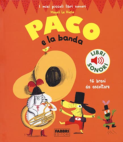 Paco e la banda. Ediz. a colori (I miei piccoli libri sonori) von Fabbri