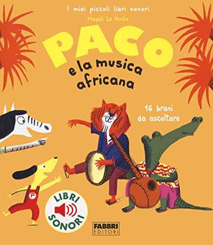 Paco e la musica africana. Ediz. a colori (I miei piccoli libri sonori) von Fabbri