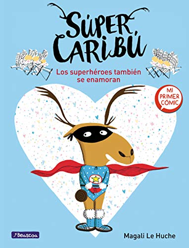 Súper Caribú 1 - Los superhéroes también se enamoran: Mi primer cómic