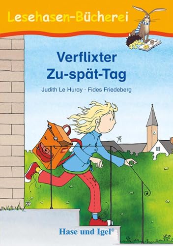Verflixter Zu-spät-Tag (Lesehasen-Bücherei) von Hase und Igel Verlag GmbH