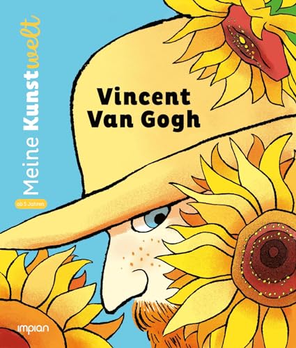 Vincent van Gogh: Meine Kunstwelt