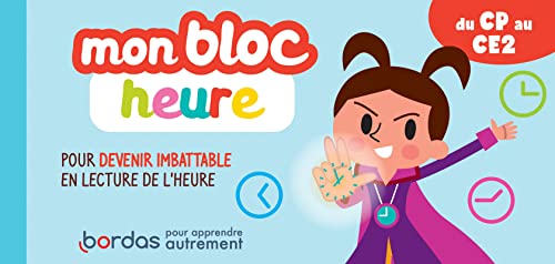 Mon bloc heure du CP au CE2 - Pour devenir imbattable en lecture de l'heure von BORDAS
