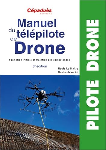 Manuel du télépilote de Drone 8e édition - CATS - Formation initiale et maintien des compétences