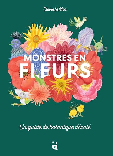 Monstres en fleurs: Un guide de botanique décalé von HELVETIQ