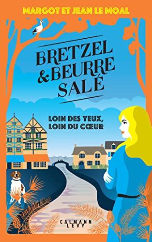 Bretzel et beurre salé enquête 4 - Loin des yeux, loin du coeur von CALMANN-LEVY