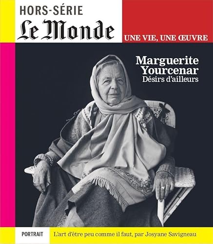 Le Monde HS Une vie/une oeuvre n°64 : Marguerite Yourcenar - Mai 2025 von LE MONDE HORS SERIE