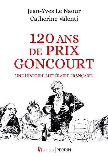 120 ans de Prix Goncourt - Une histoire littéraire française von OMNIBUS