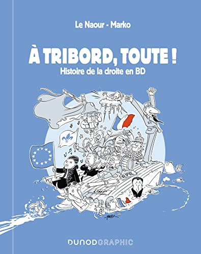 A tribord, toute !: Histoire de la droite en BD von DUNOD