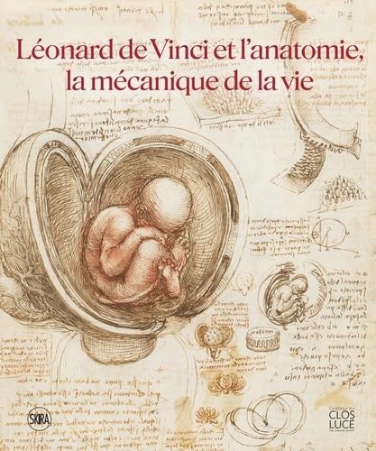 Léonard de Vinci et l'anatomie, la mécanique de la vie von SKIRA PARIS