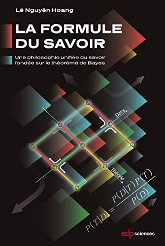 La formule du savoir : Une philosophie unifiée du savoir fondée sur le théorème de Bayes