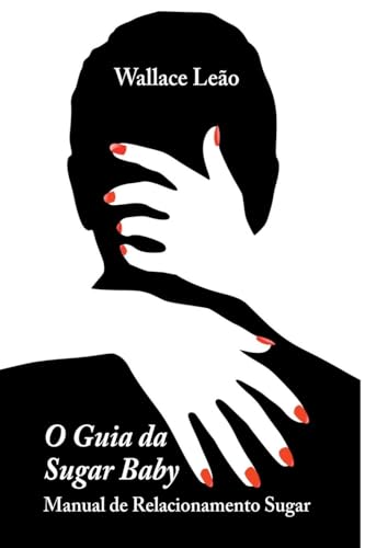 O Guia Da Sugar Baby von Clube de Autores