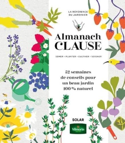 Almanach Clause - 52 semaines de conseils pour un beau jardin 100% naturel von SOLAR