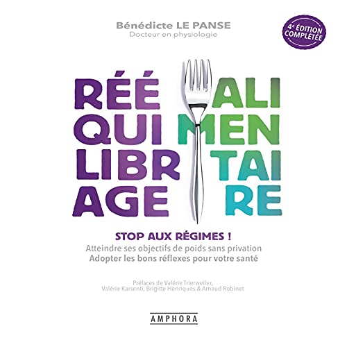 REEQUILIBRAGE ALIMENTAIRE nouvelle édition augmentée: STOP AUX REGIMES!