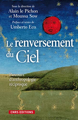 Le Renversement du ciel. Parcours d'anthropologie réciproque. von CNRS EDITIONS