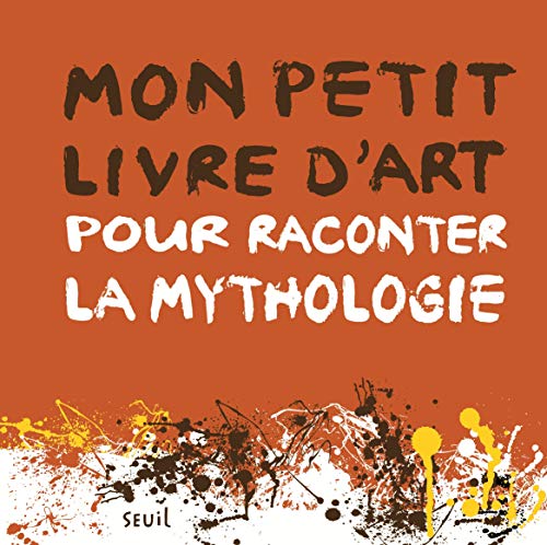 Mon petit livre d'art pour raconter la mythologie von Seuil