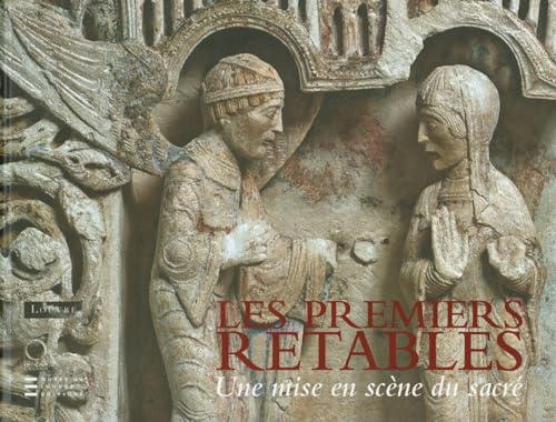 Les Premiers Retables (Early Altarpieces): XII Debut Du XV Siecles: Une Mise En Scene Du Sacre von Officina Libraria