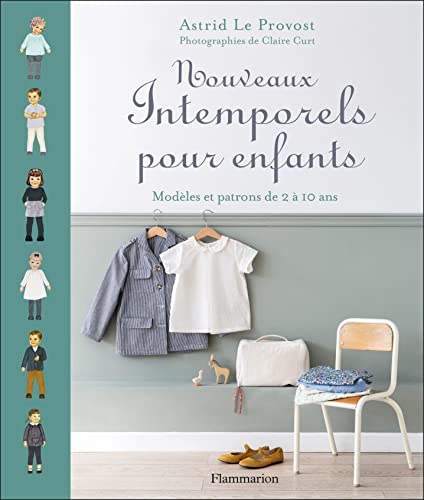 Nouveaux Intemporels pour enfants: Modèles et patrons de 2 à 10 ans