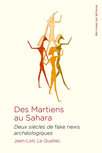 Des martiens au Sahara: Deux siècles de fake news archéologiques