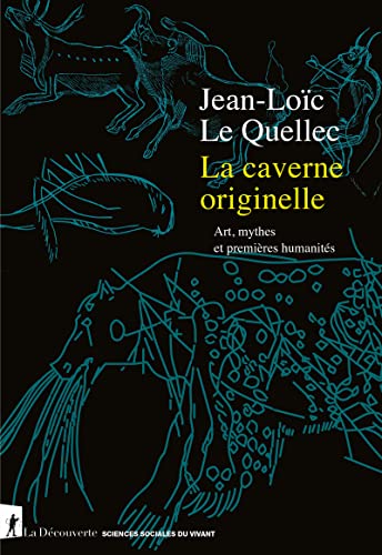 La caverne originelle - Art, mythes et premières humanités von LA DECOUVERTE