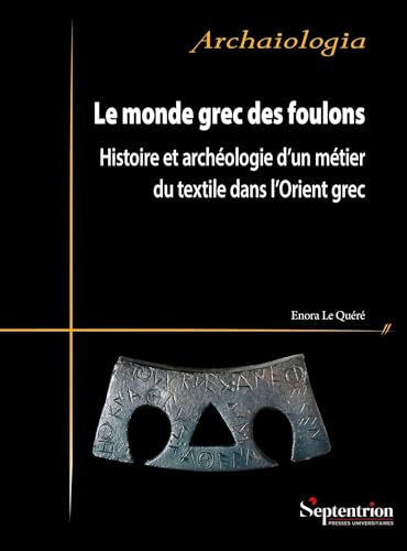 Le monde grec des foulons: Histoire et archéologie d'un métier du textile dans l'Orient grec Le monde grec des foulons: Histoire et archéologie d'un métier du textile dans l'Orient grec von PU SEPTENTRION